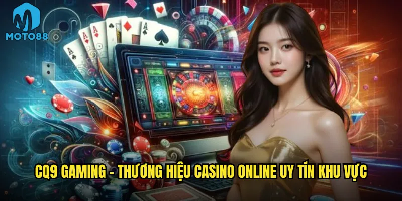CQ9 Gaming Moto88 có xứng danh casino provider số 1 châu Á? 2 CQ9 Gaming - thương hiệu casino online uy tín khu vực